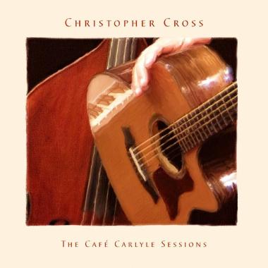 Christopher Cross -  The Cafe Carlyle Sessions